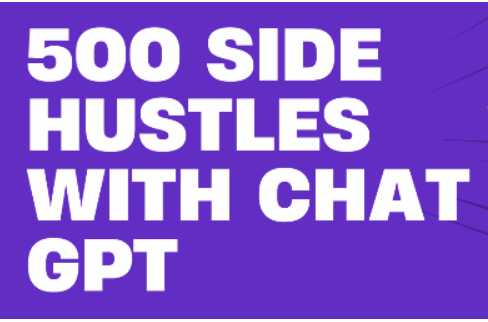 500 Side Hustles With Chat GPT